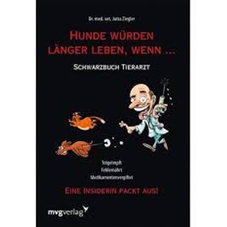 Hunde w&uuml;rden l&auml;nger leben, wenn von Jutta Ziegler